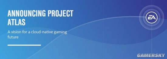 EA高管云游戏与AI结合或改变整个行业 困难却有趣